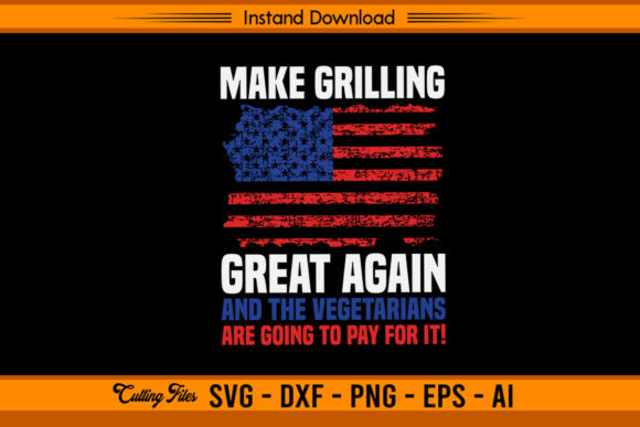 Download Make Grilling Great Again - USA Flag - Grilling Collection